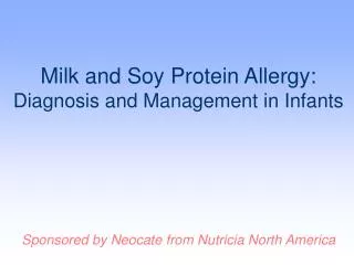 Milk and Soy Protein Allergy: Diagnosis and Management in Infants