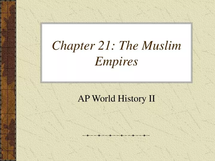 chapter 21 the muslim empires