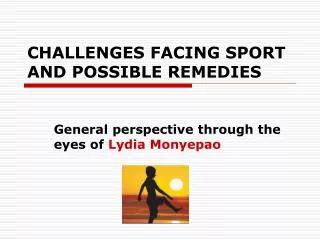 CHALLENGES FACING SPORT AND POSSIBLE REMEDIES