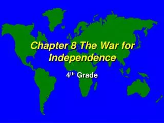 Chapter 8 The War for Independence