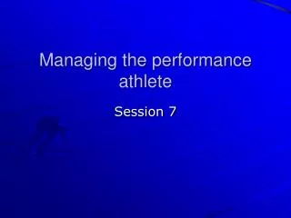 Managing the performance athlete