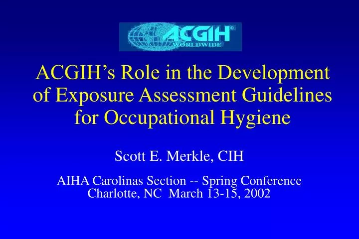 acgih s role in the development of exposure assessment guidelines for occupational hygiene