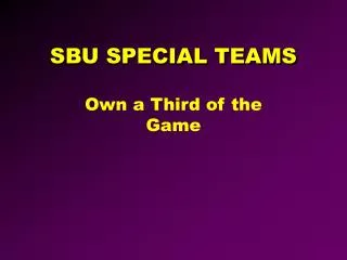 SBU SPECIAL TEAMS