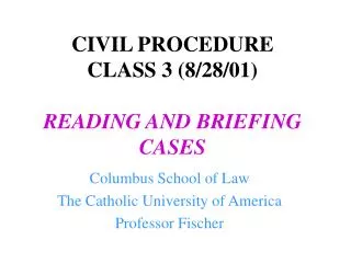 CIVIL PROCEDURE CLASS 3 (8/28/01) READING AND BRIEFING CASES