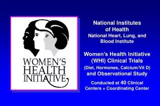 National Institutes of Health National Heart, Lung, and Blood Institute Women’s Health Initiative (WHI) Clinical Trials