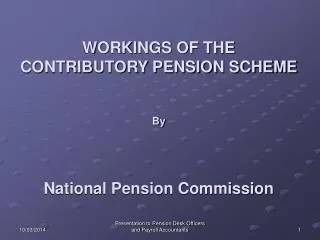 WORKINGS OF THE CONTRIBUTORY PENSION SCHEME By National Pension Commission