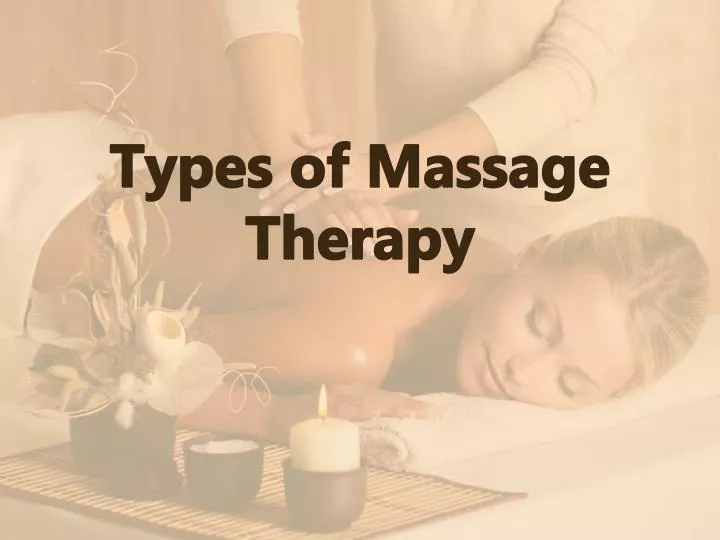 Ppt Types Of Massage Therapy Powerpoint Presentation Free Download Id1496459