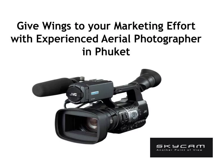 give wings to your marketing effort with experienced aerial photographer in phuket