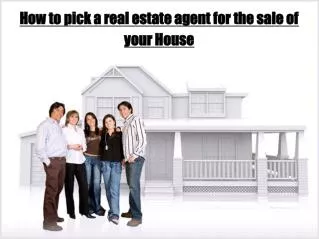 pick a real estate agent for the sale of your House