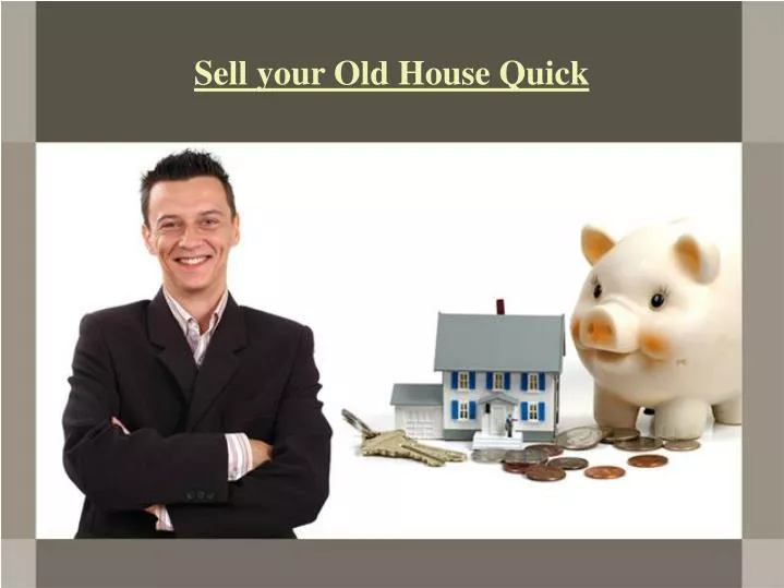sell your old house quick