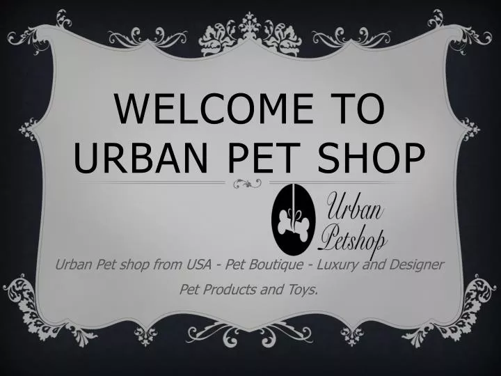 welcome to urban pet shop
