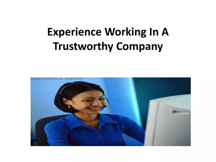 experience working in a trustworthy company