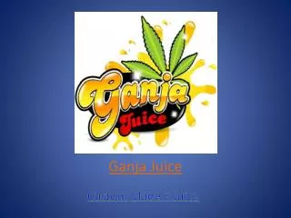 Ganja Juice - Custom Made E-liquid