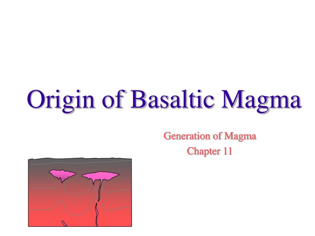 PPT - Origin of Basaltic Magma PowerPoint Presentation, free download ...