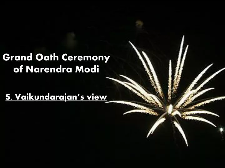 grand oath ceremony of narendra modi s vaikundarajan s view