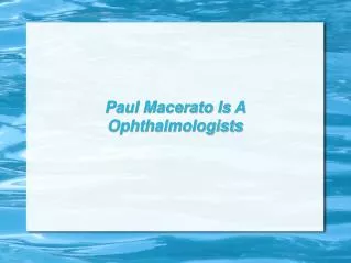 Paul Macerato Is A Ophthalmologists
