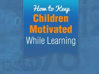How to Keep Children Motivated While Learning