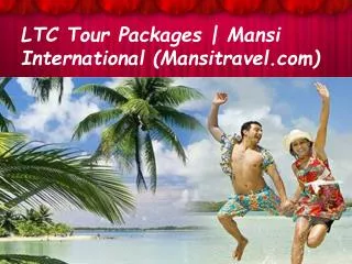 Make Your Trip Memorable with LTC Tours Holiday Packages