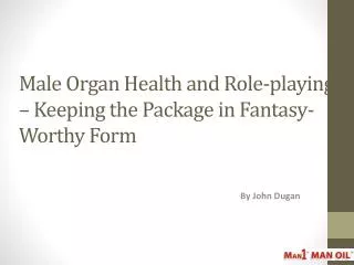 Male Organ Health and Role-playing - Keeping the Package