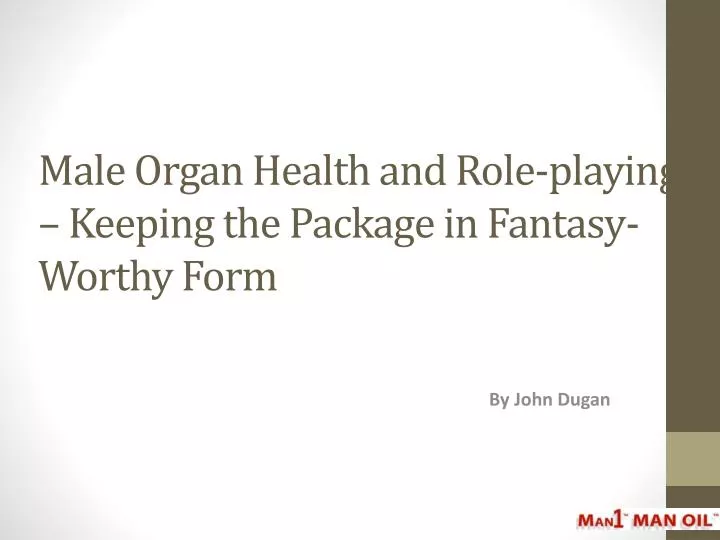 male organ health and role playing keeping the package in fantasy worthy form