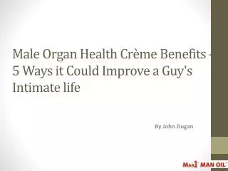 Male Organ Health Creme Benefits - 5 Ways it Could Improve