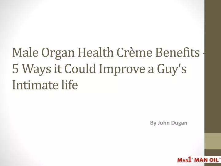 male organ health cr me benefits 5 ways it could improve a guy s intimate life