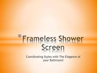 Frameless Shower Screen Coordinating Styles with The Eleganc
