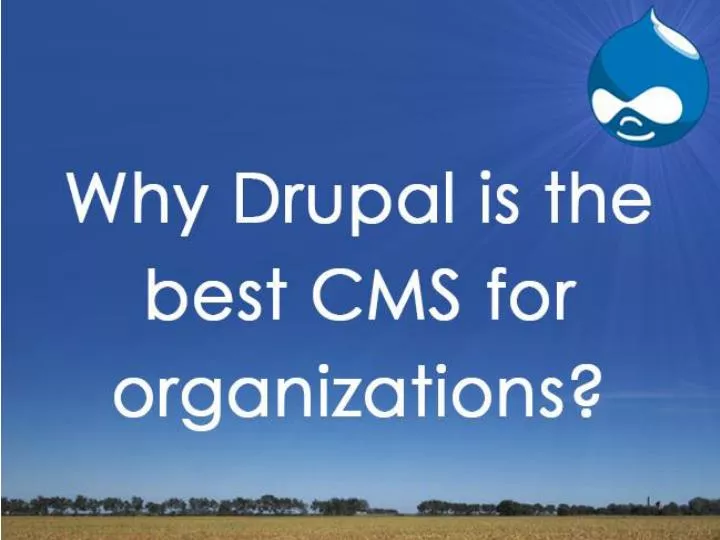 why drupal is the best cms for organizations