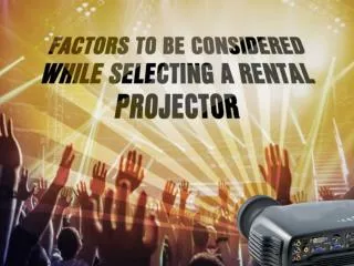 Denver projector rental-Tips for selecting Rental Projector