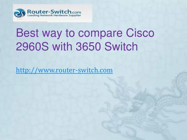 best way to compare cisco 2960s with 3650 switch