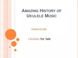 Amazing History of Ukulele Music