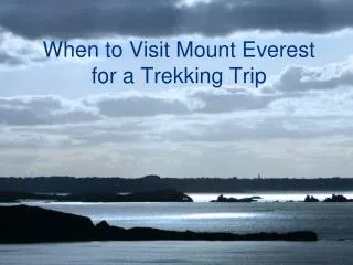 When to Visit Mount Everest for a Trekking Trip