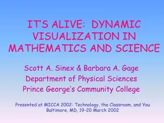 IT’S ALIVE: DYNAMIC VISUALIZATION IN MATHEMATICS AND SCIENCE