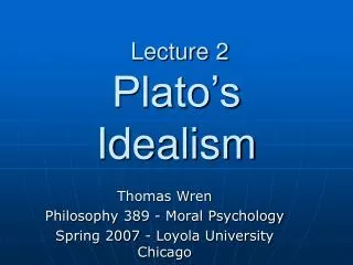 Lecture 2 Plato’s Idealism