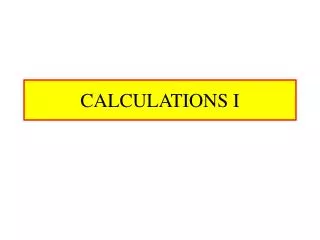 CALCULATIONS I