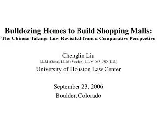 Bulldozing Homes to Build Shopping Malls: The Chinese Takings Law Revisited from a Comparative Perspective Chenglin Liu