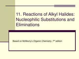 11. Reactions of Alkyl Halides: Nucleophilic Substitutions and Eliminations