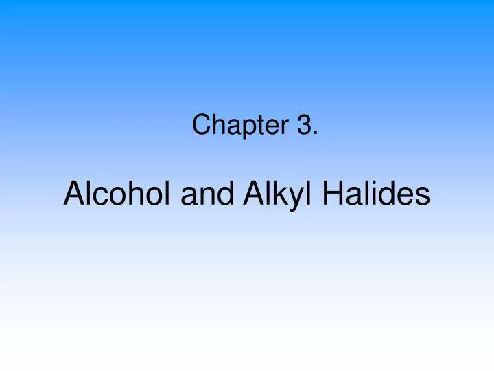 alcohol and alkyl halides