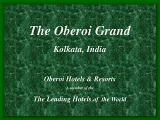 The Oberoi Grand Kolkata, India Oberoi Hotels &amp; Resorts A member of the The Leading Hotels of the World