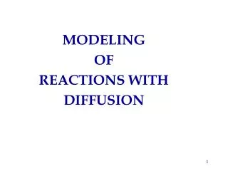 MODELING OF REACTIONS WITH DIFFUSION