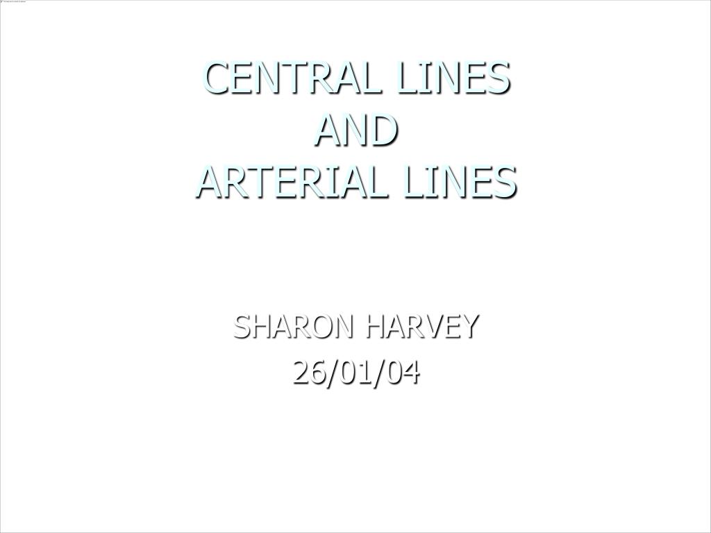 PPT - CENTRAL LINES AND ARTERIAL LINES PowerPoint Presentation, free ...