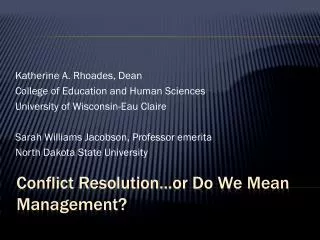 Conflict Resolution…or Do We Mean Management? 