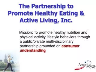 The Partnership to Promote Healthy Eating &amp; Active Living, Inc.