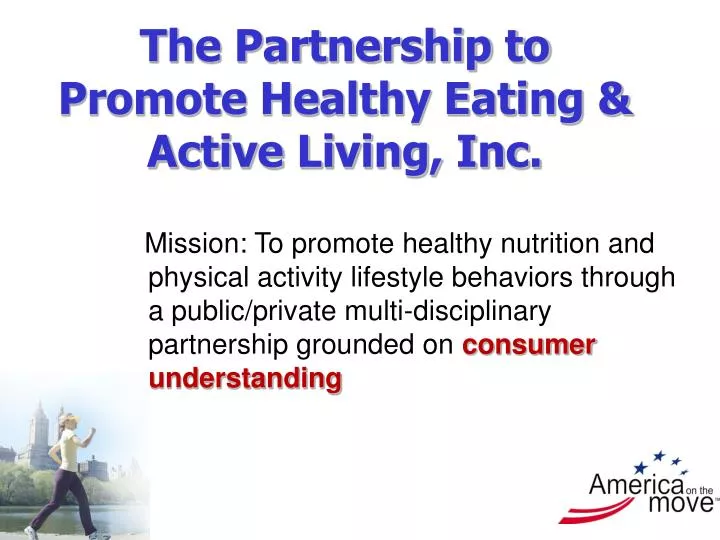 the partnership to promote healthy eating active living inc