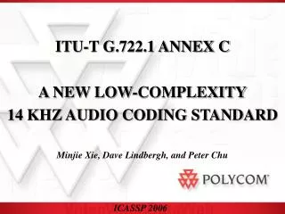 ITU-T G.722.1 ANNEX C A NEW LOW-COMPLEXITY 14 KHZ AUDIO CODING STANDARD