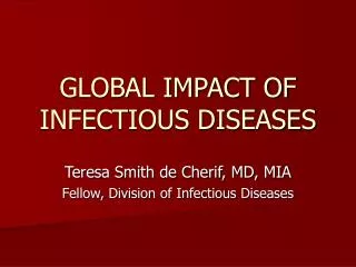 GLOBAL IMPACT OF INFECTIOUS DISEASES