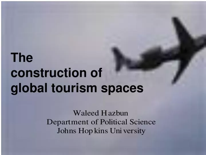 the construction of global tourism spaces