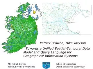 Patrick Browne, Mike Jackson Towards a Unified Spatial-Temporal Data Model and Query Language for Geographical Informa