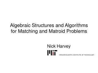 Algebraic Structures and Algorithms for Matching and Matroid Problems