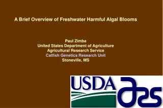 A Brief Overview of Freshwater Harmful Algal Blooms Paul Zimba United States Department of Agriculture Agricultural Rese